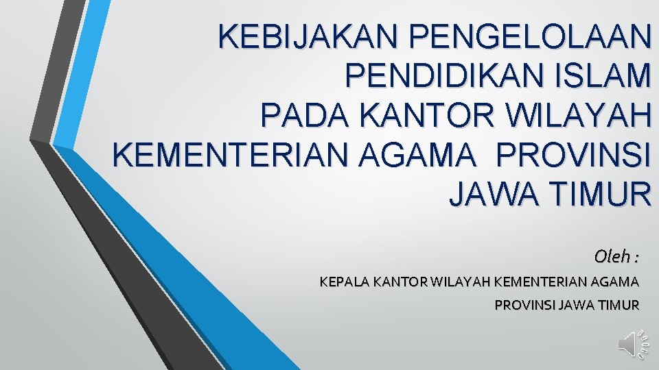 KEBIJAKAN PENGELOLAAN PENDIDIKAN ISLAM PADA KANTOR WILAYAH KEMENTERIAN AGAMA PROVINSI JAWA TIMUR Oleh :