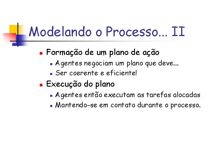 Modelando o Processo. . . II n Formação de um plano de ação n