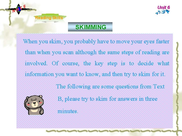 C H N E Unit 6 Reading Skills SKIMMING When you skim, you probably