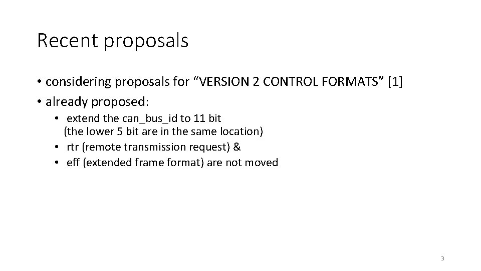 Recent proposals • considering proposals for “VERSION 2 CONTROL FORMATS” [1] • already proposed: