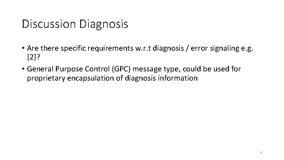 Discussion Diagnosis • Are there specific requirements w. r. t diagnosis / error signaling