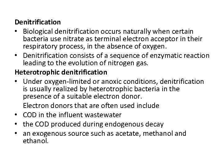 Denitrification • Biological denitrification occurs naturally when certain bacteria use nitrate as terminal electron