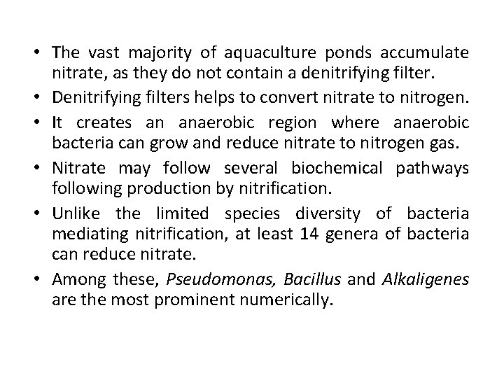  • The vast majority of aquaculture ponds accumulate nitrate, as they do not