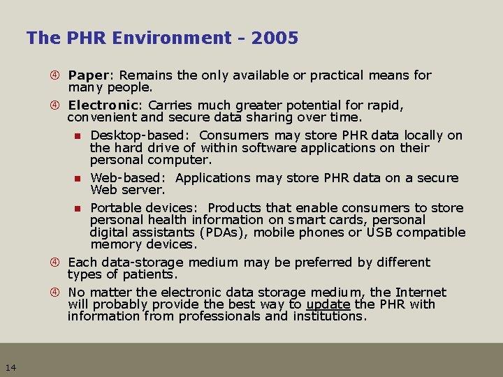 The PHR Environment - 2005 Paper: Remains the only available or practical means for