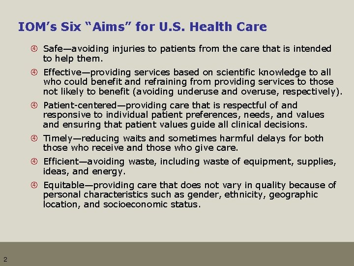 IOM’s Six “Aims” for U. S. Health Care Safe—avoiding injuries to patients from the