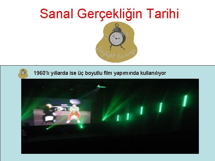 Sanal Gerçekliğin Tarihi 1960’lı yıllarda ise üç boyutlu film yapımında kullanılıyor 