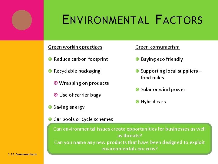 E NVIRONMENTAL F ACTORS Green working practices Green consumerism Reduce carbon footprint Buying eco E NVIRONMENTAL F ACTORS Green working practices Green consumerism Reduce carbon footprint Buying eco