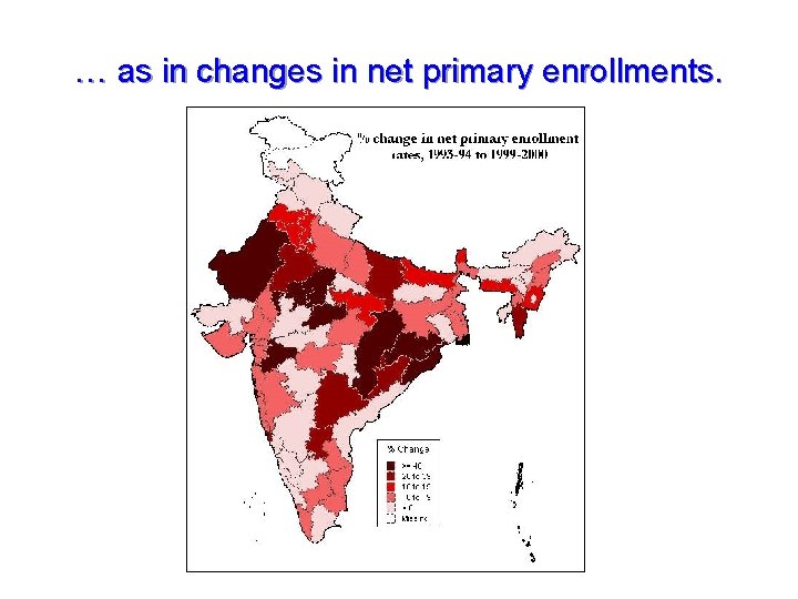 … as in changes in net primary enrollments. 
