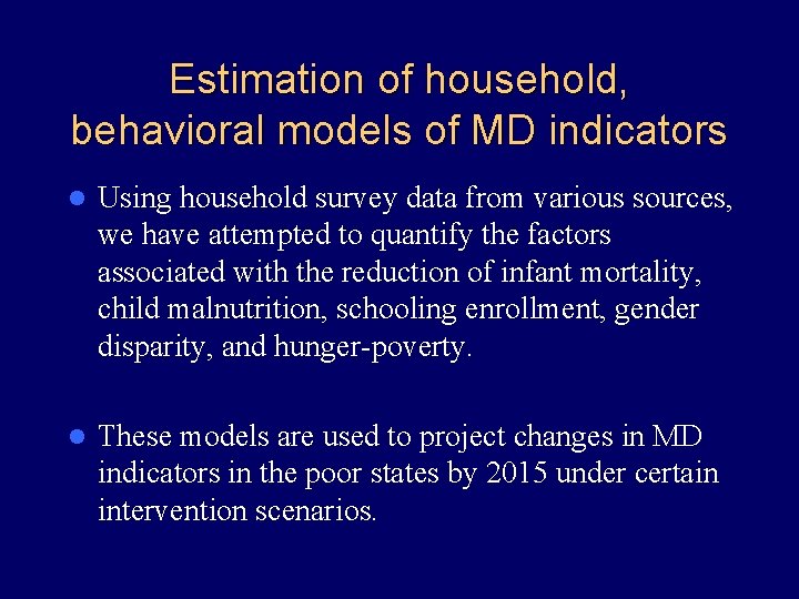 Estimation of household, behavioral models of MD indicators l Using household survey data from