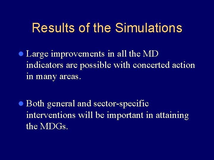 Results of the Simulations l Large improvements in all the MD indicators are possible