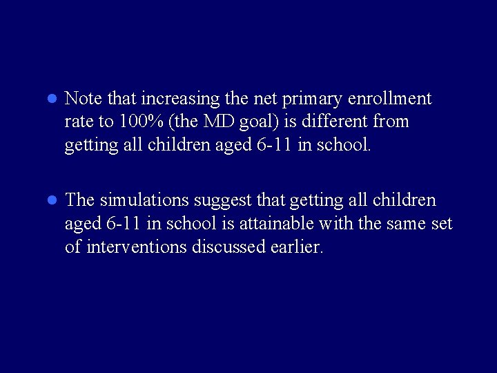 l Note that increasing the net primary enrollment rate to 100% (the MD goal)