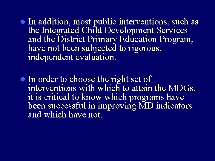 l In addition, most public interventions, such as the Integrated Child Development Services and