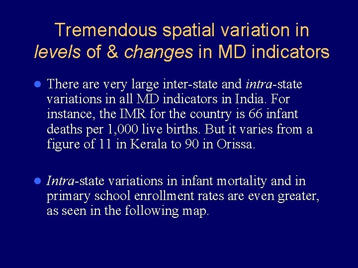 Tremendous spatial variation in levels of & changes in MD indicators l There are