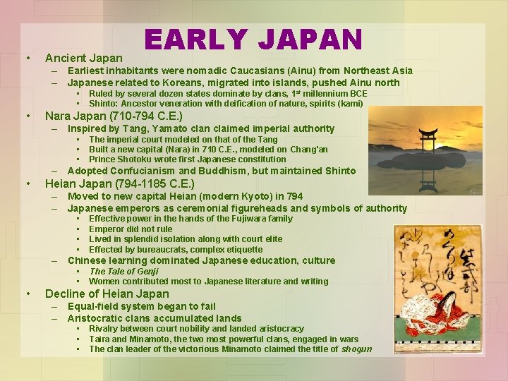 • Ancient Japan EARLY JAPAN – Earliest inhabitants were nomadic Caucasians (Ainu) from