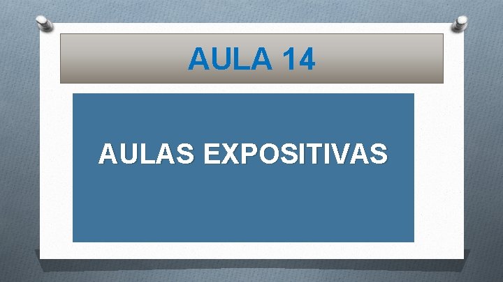 AULA 14 AULAS EXPOSITIVAS 