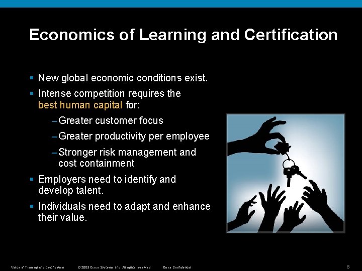 Economics of Learning and Certification § New global economic conditions exist. § Intense competition