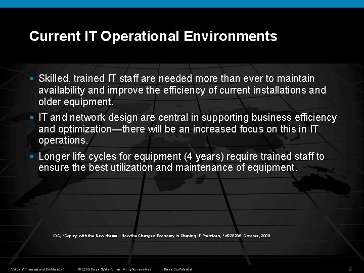 Current IT Operational Environments § Skilled, trained IT staff are needed more than ever