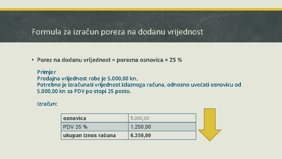 Formula za izračun poreza na dodanu vrijednost ▪ Porez na dodanu vrijednost = porezna