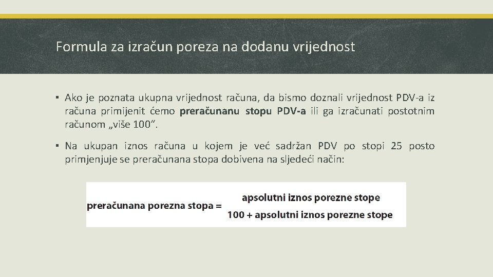 Formula za izračun poreza na dodanu vrijednost ▪ Ako je poznata ukupna vrijednost računa,