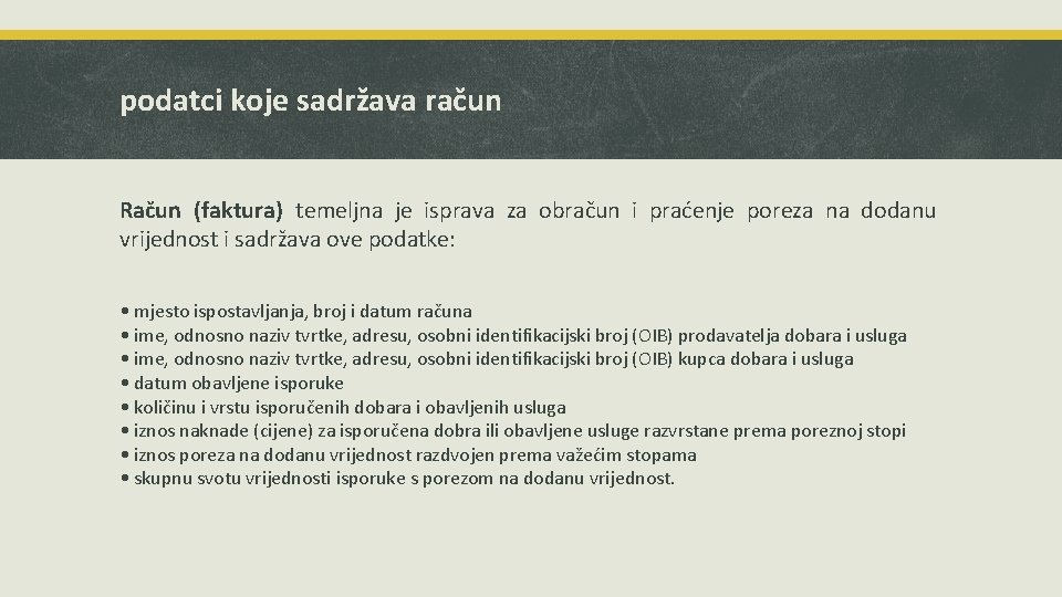 podatci koje sadržava račun Račun (faktura) temeljna je isprava za obračun i praćenje poreza