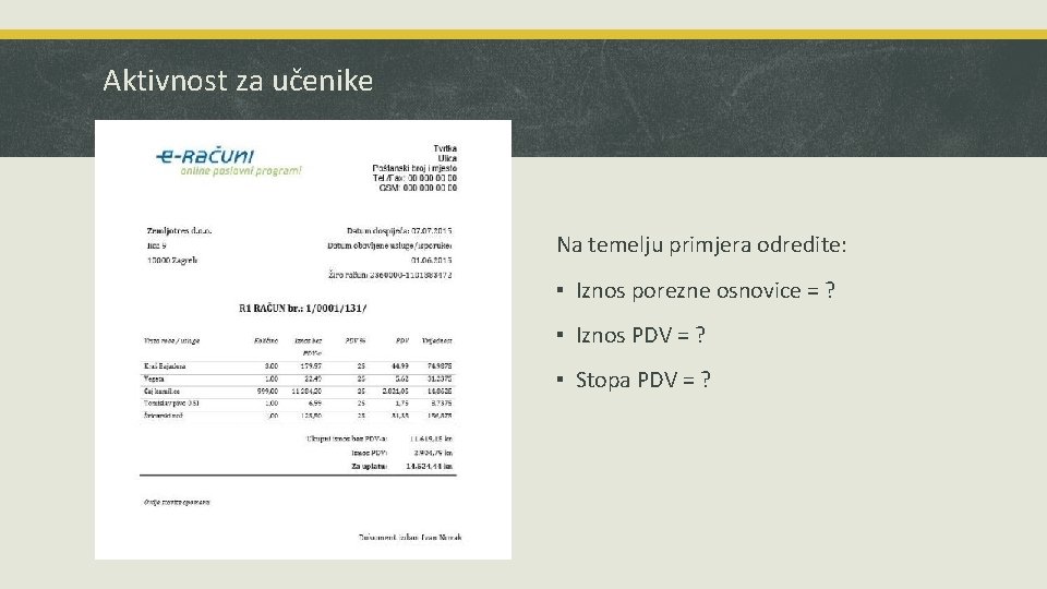 Aktivnost za učenike Na temelju primjera odredite: ▪ Iznos porezne osnovice = ? ▪