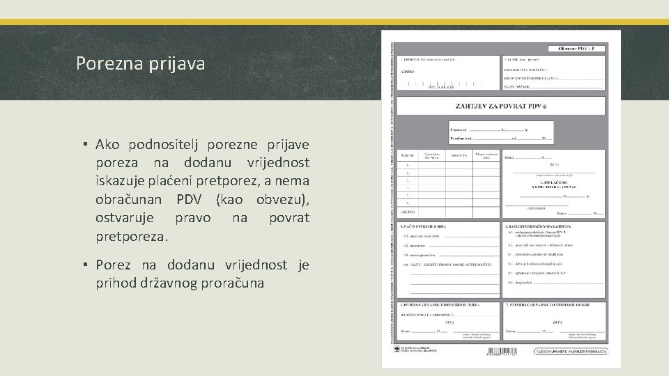 Porezna prijava ▪ Ako podnositelj porezne prijave poreza na dodanu vrijednost iskazuje plaćeni pretporez,