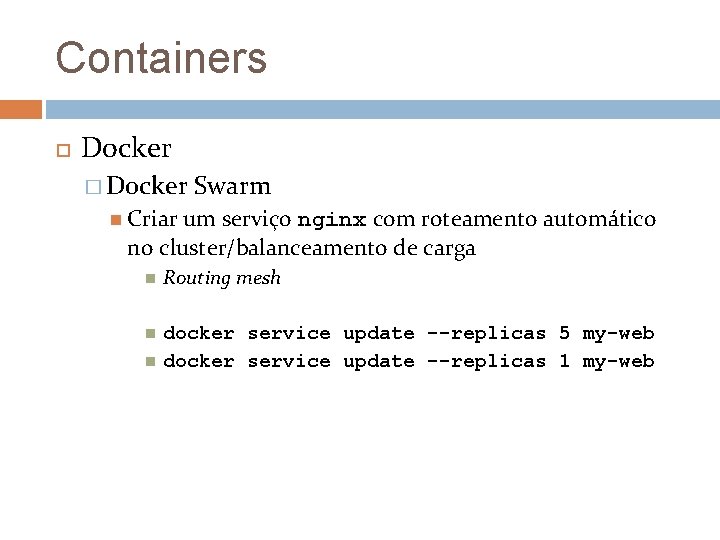 Containers Docker � Docker Swarm Criar um serviço nginx com roteamento automático no cluster/balanceamento