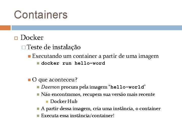 Containers Docker � Teste de instalação Executando O um container a partir de uma