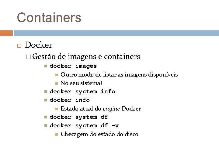 Containers Docker � Gestão de imagens e containers docker images Outro modo de listar