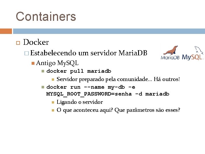 Containers Docker � Estabelecendo Antigo um servidor Maria. DB My. SQL docker pull mariadb