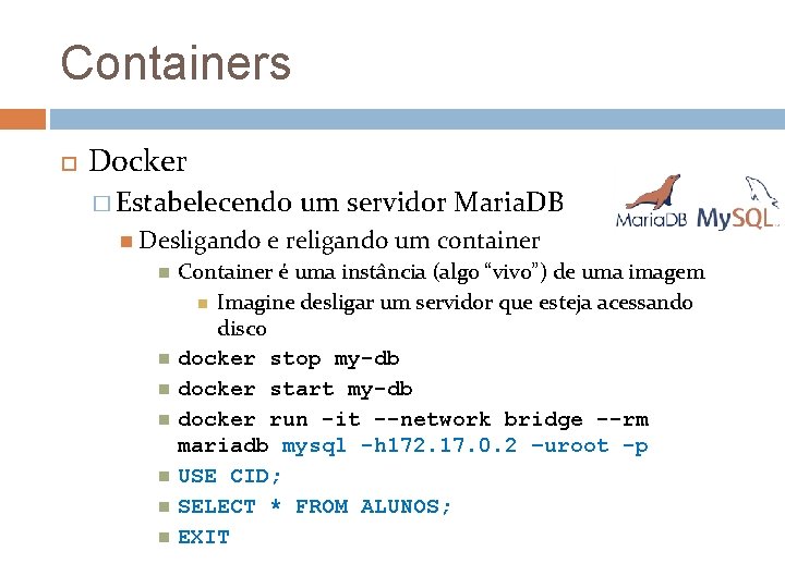 Containers Docker � Estabelecendo Desligando um servidor Maria. DB e religando um container Container