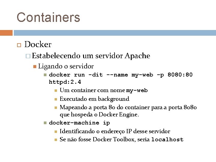 Containers Docker � Estabelecendo Ligando um servidor Apache o servidor docker run -dit --name