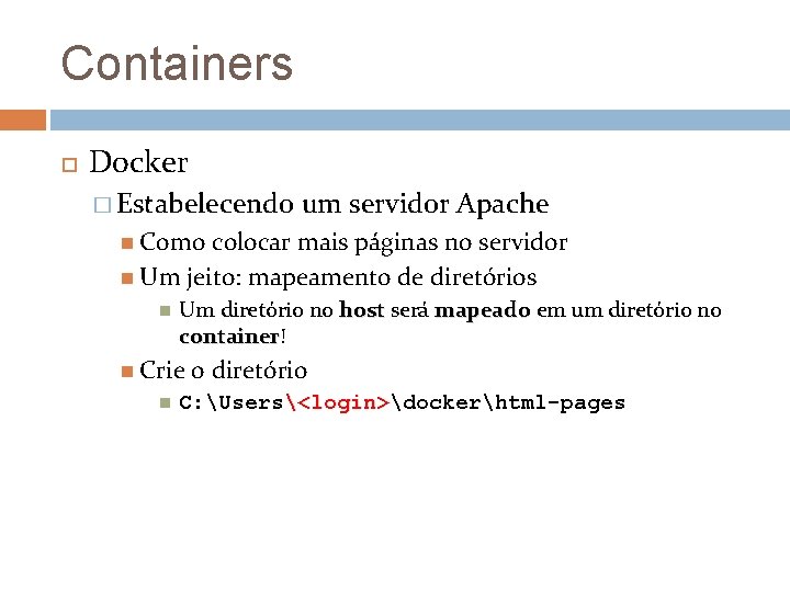 Containers Docker � Estabelecendo um servidor Apache Como colocar mais páginas no servidor Um