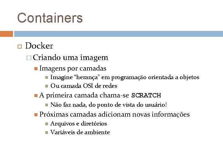 Containers Docker � Criando uma imagem Imagens A por camadas Imagine “herança” em programação