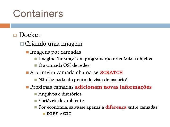 Containers Docker � Criando uma imagem Imagens A por camadas Imagine “herança” em programação