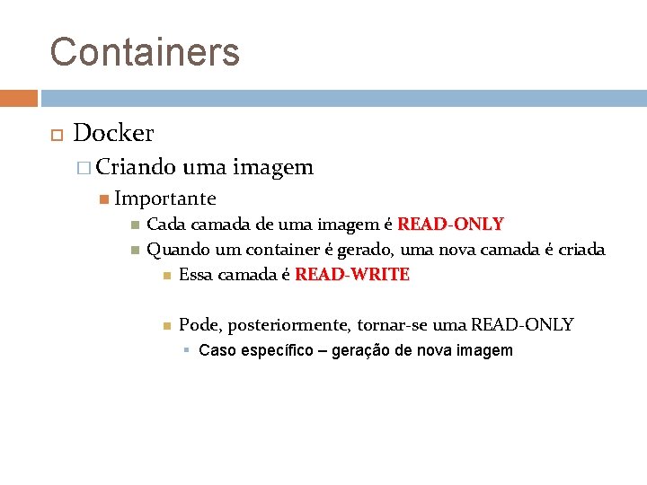 Containers Docker � Criando uma imagem Importante Cada camada de uma imagem é READ-ONLY