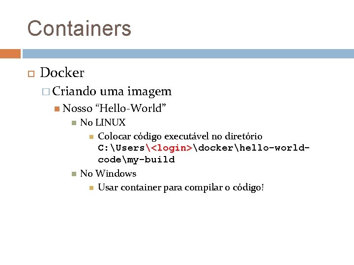 Containers Docker � Criando Nosso uma imagem “Hello-World” No LINUX Colocar código executável no