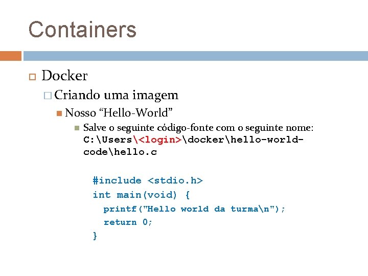 Containers Docker � Criando Nosso uma imagem “Hello-World” Salve o seguinte código-fonte com o