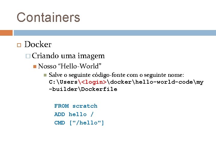 Containers Docker � Criando Nosso uma imagem “Hello-World” Salve o seguinte código-fonte com o