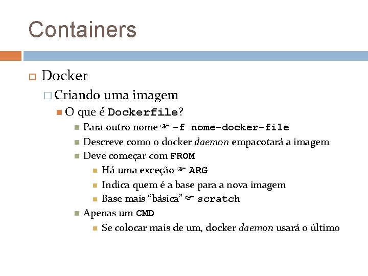 Containers Docker � Criando O uma imagem que é Dockerfile? Dockerfile Para outro nome