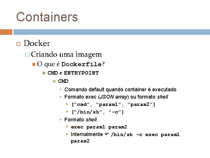 Containers Docker � Criando O uma imagem que é Dockerfile? Dockerfile CMD e ENTRYPOINT