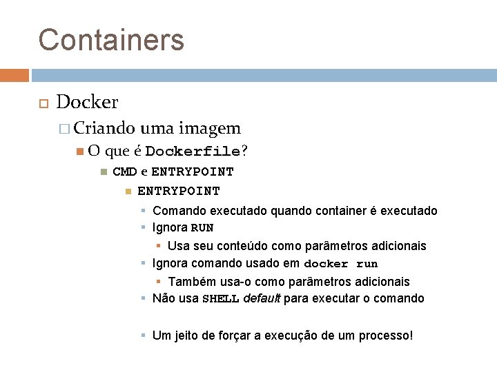 Containers Docker � Criando O uma imagem que é Dockerfile? Dockerfile CMD e ENTRYPOINT