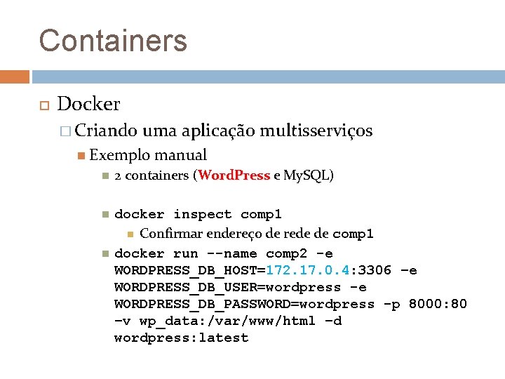 Containers Docker � Criando uma aplicação multisserviços Exemplo manual 2 containers (Word. Press e