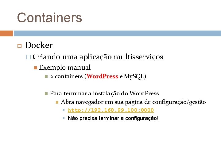 Containers Docker � Criando uma aplicação multisserviços Exemplo manual 2 containers (Word. Press e