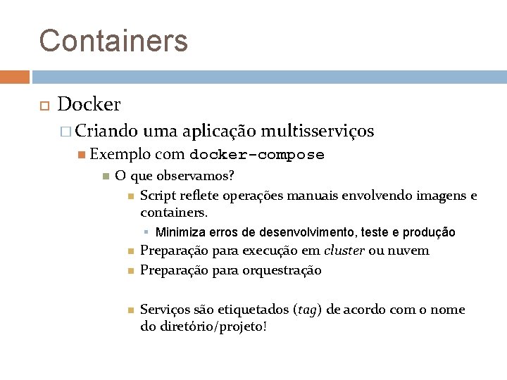 Containers Docker � Criando uma aplicação multisserviços Exemplo com docker-compose O que observamos? Script