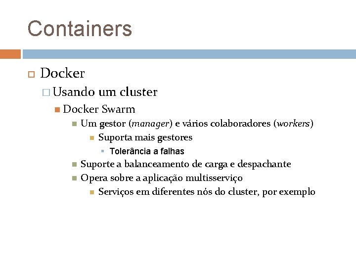 Containers Docker � Usando um cluster Docker Swarm Um gestor (manager) e vários colaboradores