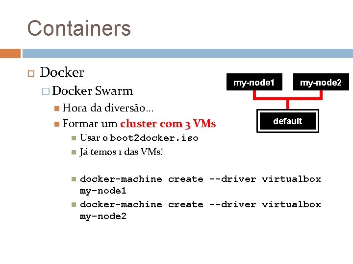 Containers Docker � Docker Swarm da diversão. . . Formar um cluster com 3