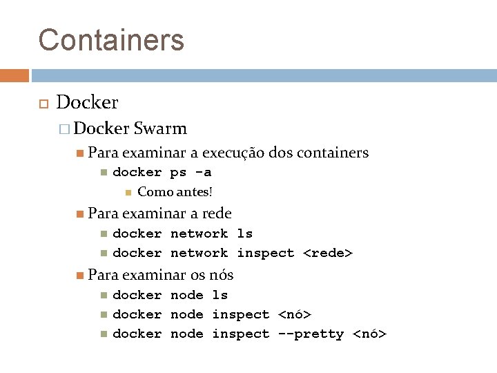 Containers Docker � Docker Para examinar a rede docker network ls docker network inspect