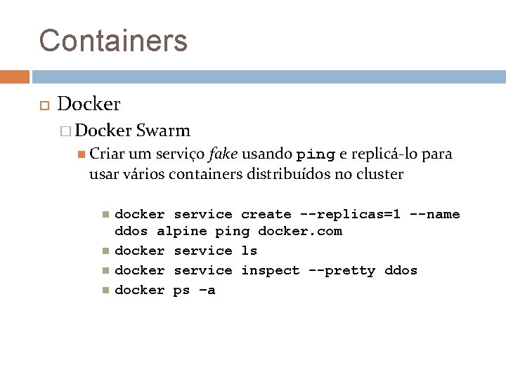 Containers Docker � Docker Swarm Criar um serviço fake usando ping e replicá-lo para