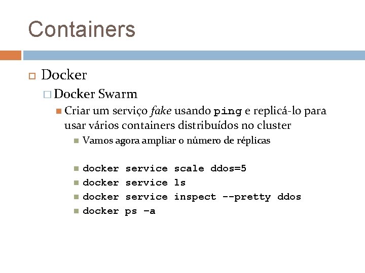 Containers Docker � Docker Swarm Criar um serviço fake usando ping e replicá-lo para